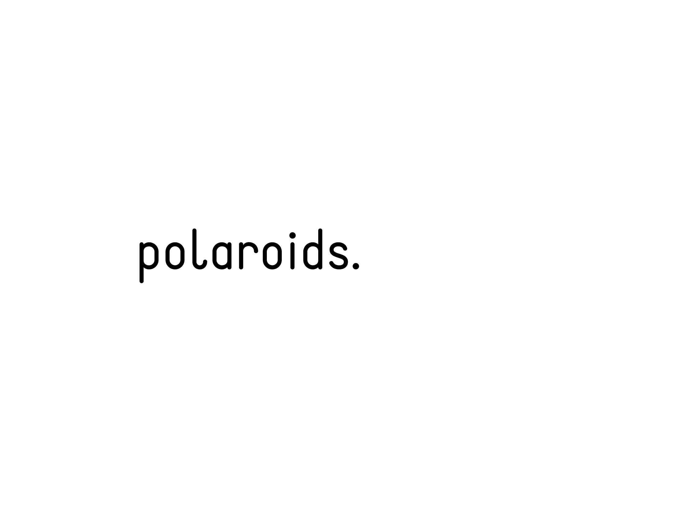 Polaroids.